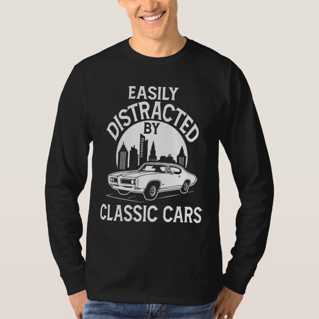 Camiseta Easily Distracted By Classic Cars Funny (Anverso)