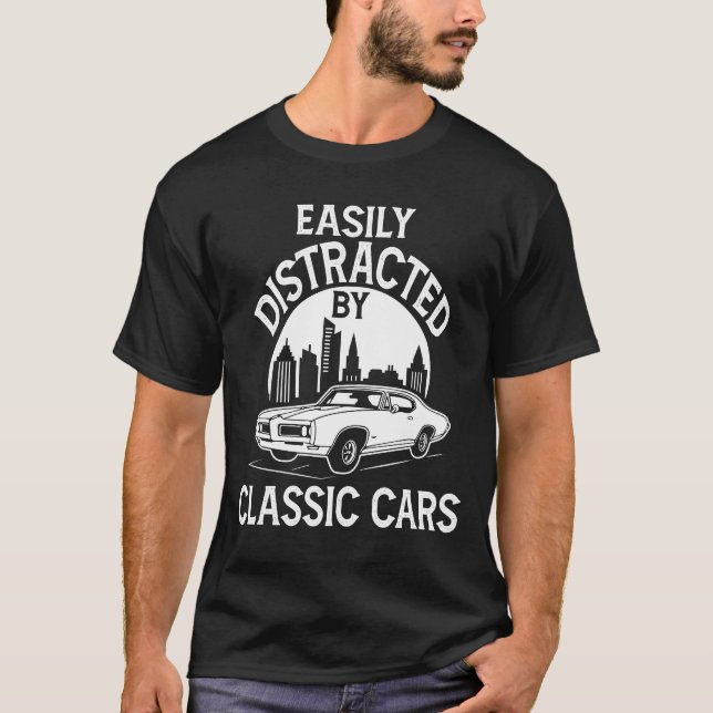 Camiseta Easily Distracted By Classic Cars Funny (Anverso)