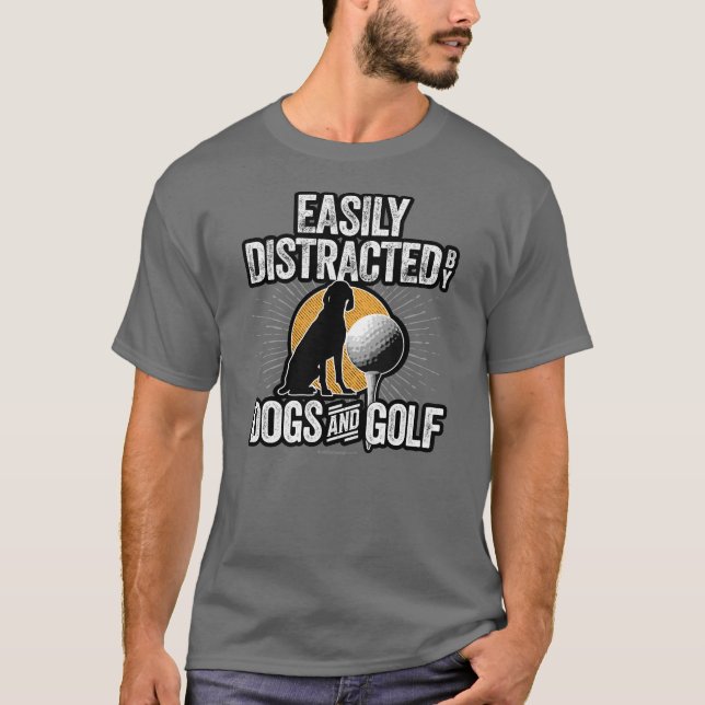 Camiseta Easily Distracted by Dogs and Golf T-Shirt (Anverso)