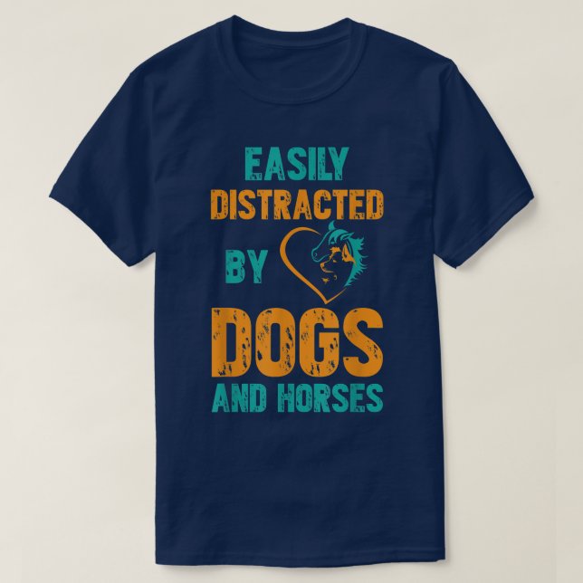 Camiseta Easily Distracted By Dogs and Horses  (Diseño del anverso)