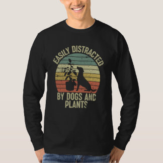 Camiseta Easily Distracted By Dogs And Plants Dogs And Plan