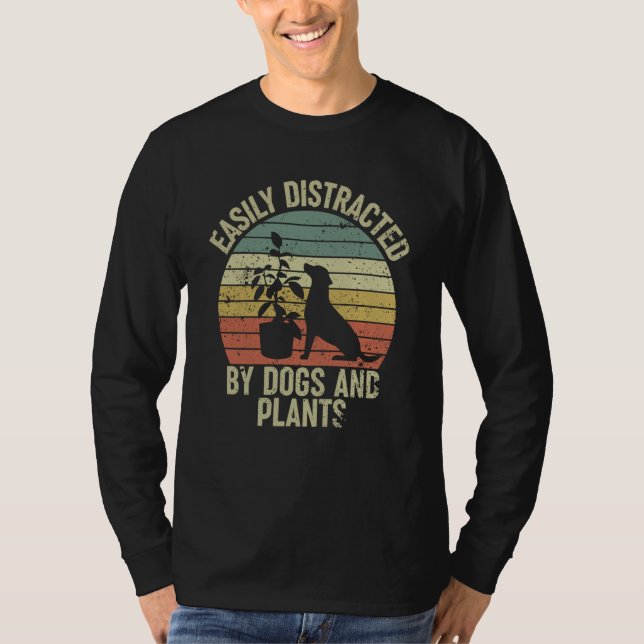 Camiseta Easily Distracted By Dogs And Plants Dogs And Plan (Anverso)