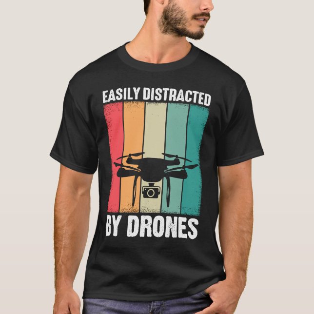 Camiseta Easily Distracted by Drones  Drone Pilot Enthusias (Anverso)