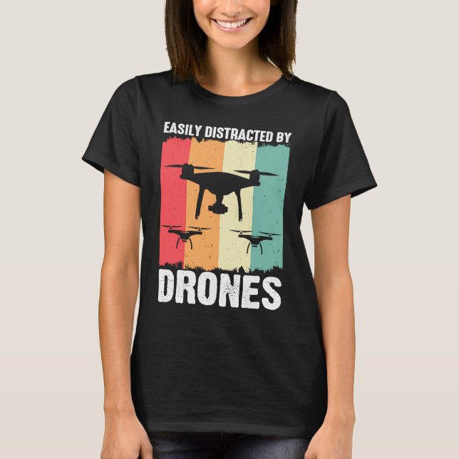 Camiseta Easily Distracted by Drones  Drone Pilot Enthusias (Anverso)