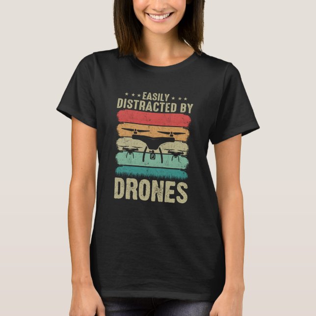 Camiseta Easily Distracted by Drones Drone Pilot Enthusiast (Anverso)