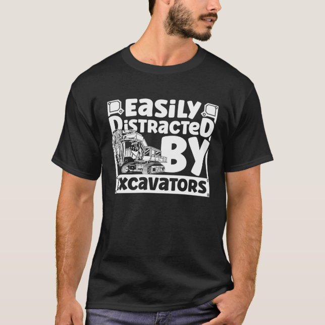 Camiseta Easily Distracted by Excavators Construction Vehic (Anverso)