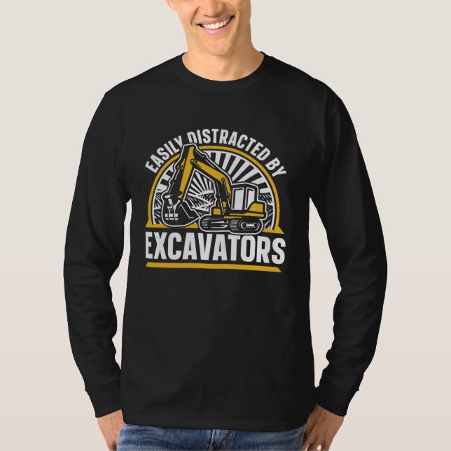Camiseta Easily Distracted By Excavators Hydraulic Excavato (Anverso)