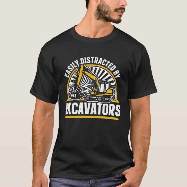 Camiseta Easily Distracted By Excavators Hydraulic Excavato (Anverso)