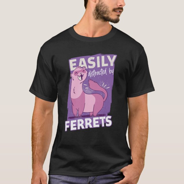 Camiseta Easily Distracted By Ferrets Animal Ferret (Anverso)