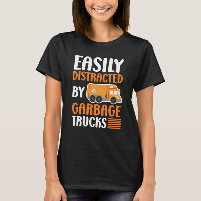 Camiseta Easily Distracted by Garbage Trucks Trash Collecto (Anverso)