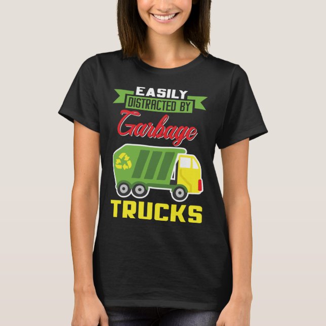 Camiseta Easily Distracted By Garbage Trucks Truck Rubbish  (Anverso)