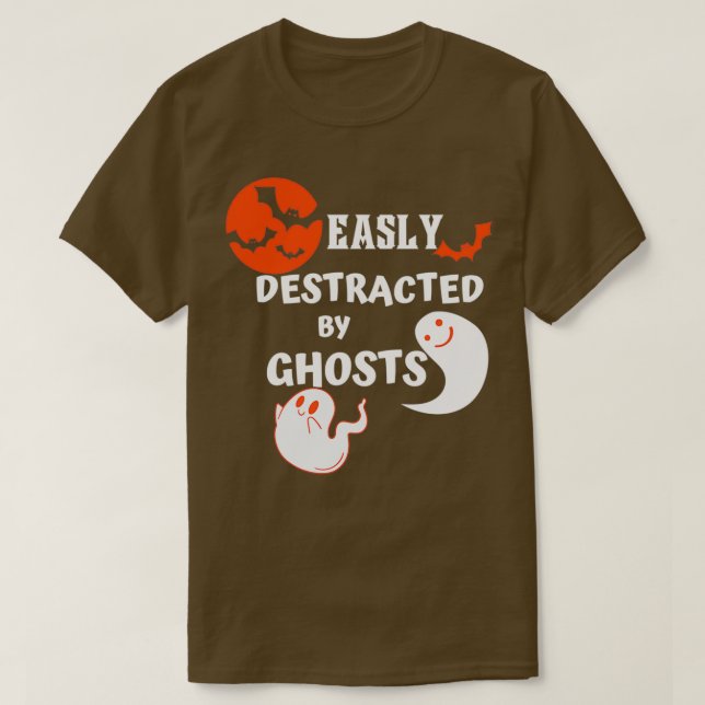 Camiseta Easily Distracted By Ghosts Funny Ghost Hunting (Diseño del anverso)