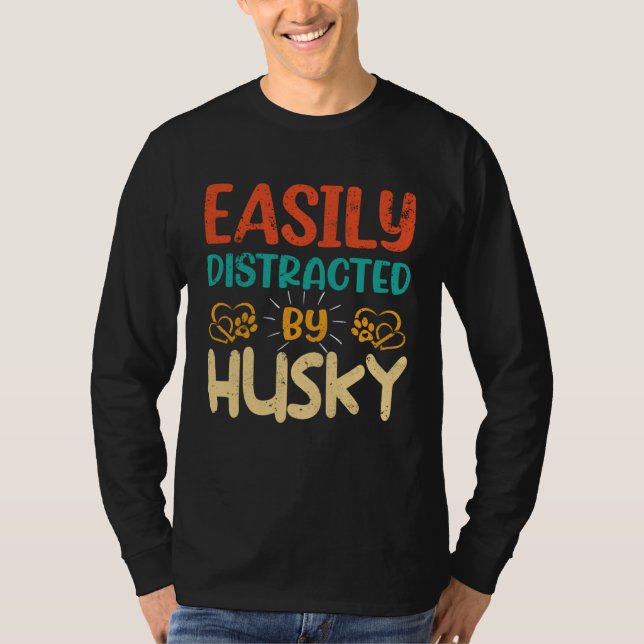 Camiseta Easily Distracted By Husky  Husky   1 (Anverso)