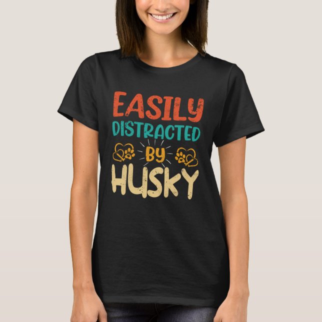 Camiseta Easily Distracted By Husky  Husky   1 (Anverso)