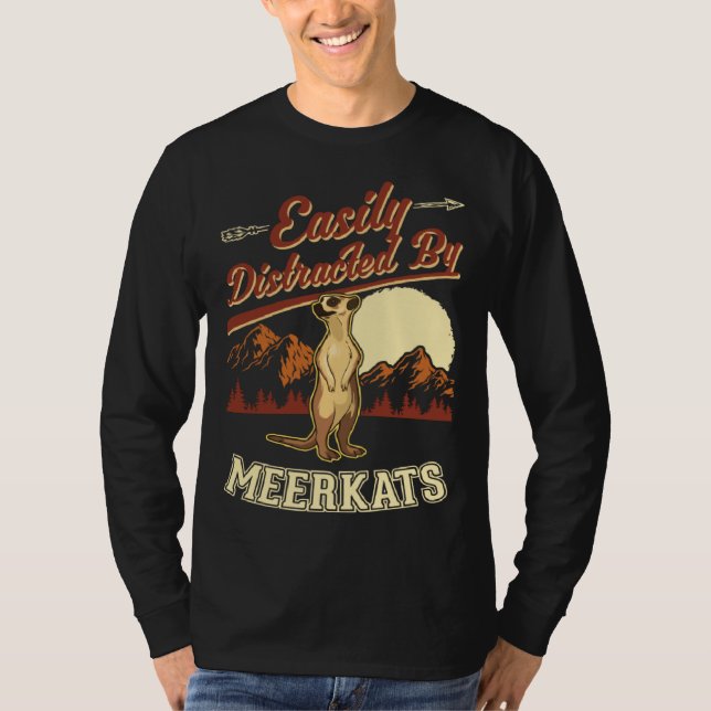 Camiseta Easily distracted by Meerkats  1 (Anverso)