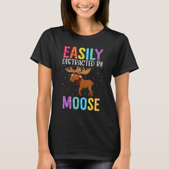 Camiseta Easily Distracted By Moose  Moose (Anverso)