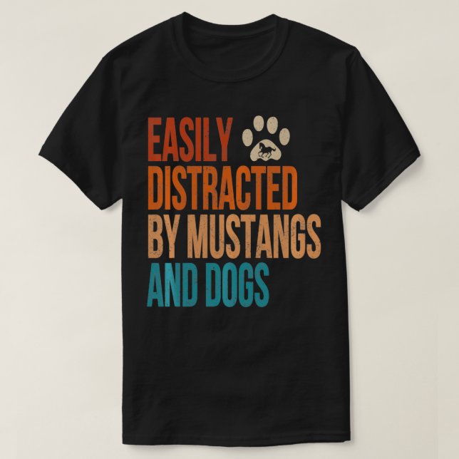 Camiseta Easily Distracted by Mustangs and Dogs Funny Vinta (Diseño del anverso)