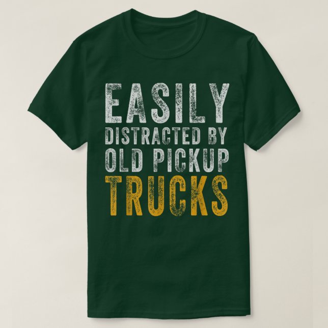 Camiseta Easily Distracted By Old Pickup Square Body Trucks (Diseño del anverso)