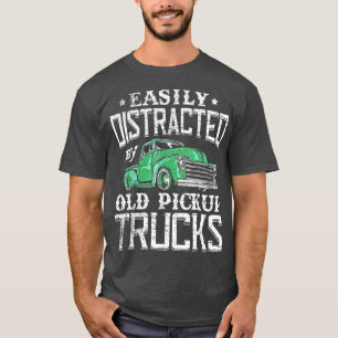 Camiseta Easily Distracted By Old Pickup Trucks Cute Trucke