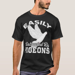 Camiseta Easily Distracted By Pigeon