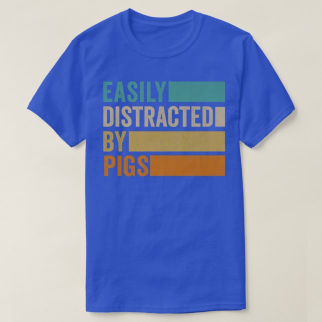 Camiseta Easily Distracted By Pigs Premium1289  (Diseño del anverso)