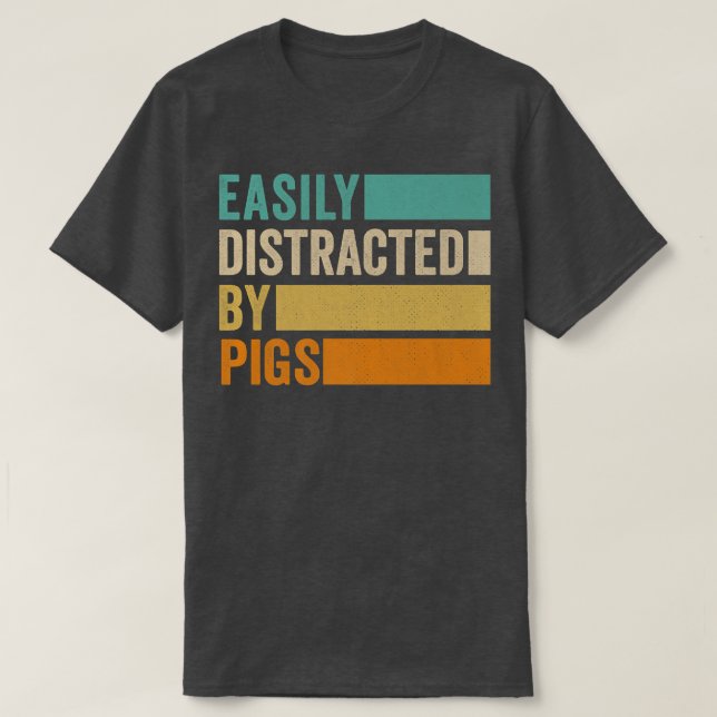 Camiseta Easily Distracted By Pigs Premium 1290  (Diseño del anverso)