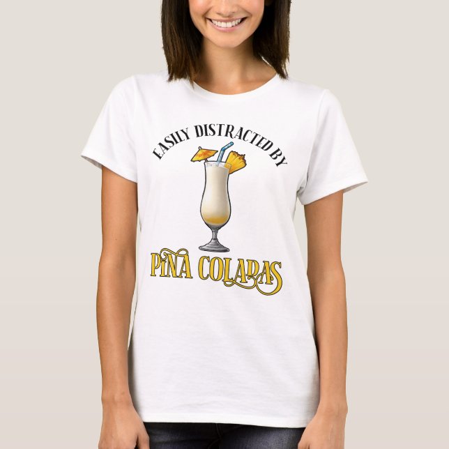 Camiseta Easily Distracted By Pina Coladas (Anverso)