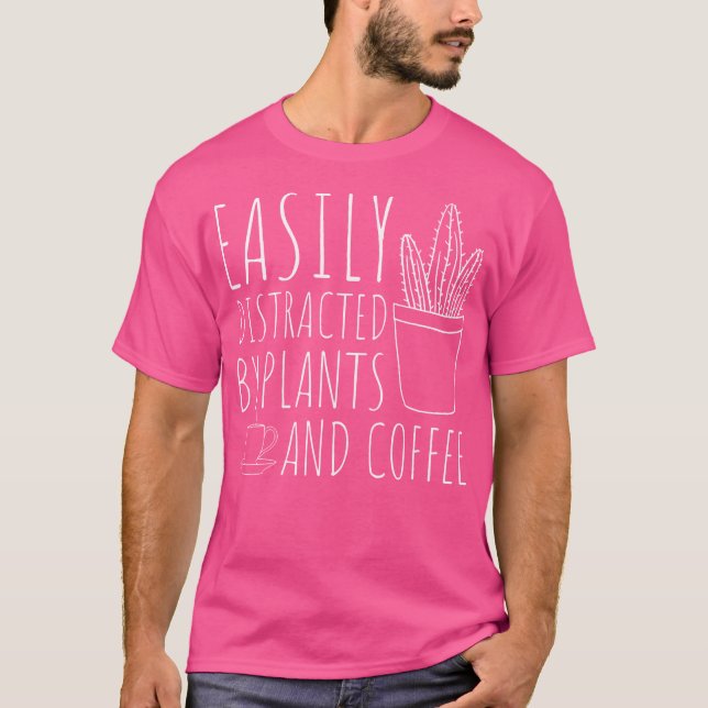 Camiseta Easily Distracted By Plants  Coffee Funny Gardenin (Anverso)