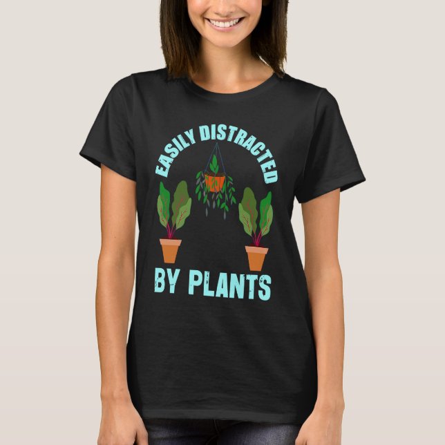 Camiseta Easily Distracted By Plants Garden   Gardener (Anverso)