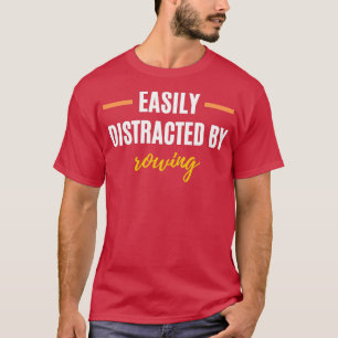 Camiseta Easily Distracted By Rowing Perfect Gift for Hobbi