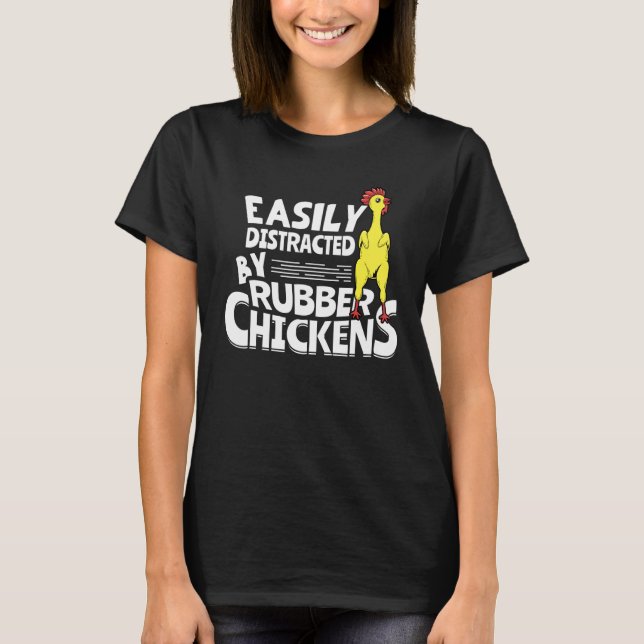 Camiseta Easily Distracted By Rubber Chickens (Anverso)