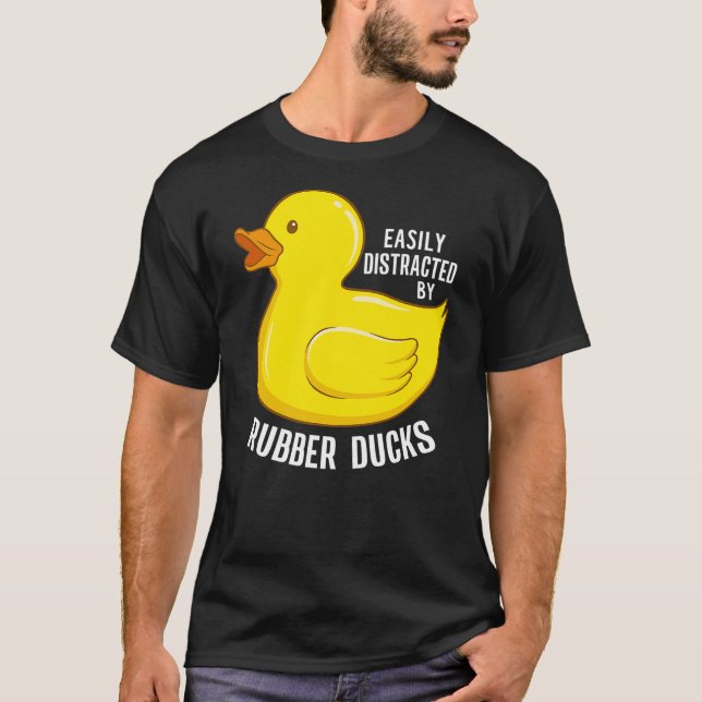 Camiseta Easily Distracted By Rubber Ducks Funny Rubber Duc (Anverso)