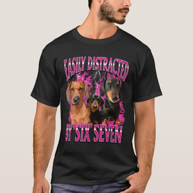 Camiseta Easily Distracted By Six Seven 67 Meme Dachshund W (Anverso)