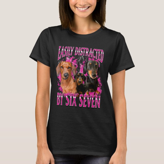 Camiseta Easily Distracted By Six Seven 67 Meme Dachshund W (Anverso)