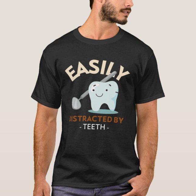 Camiseta Easily Distracted By Teeth Dental Hygienist Dentis (Anverso)