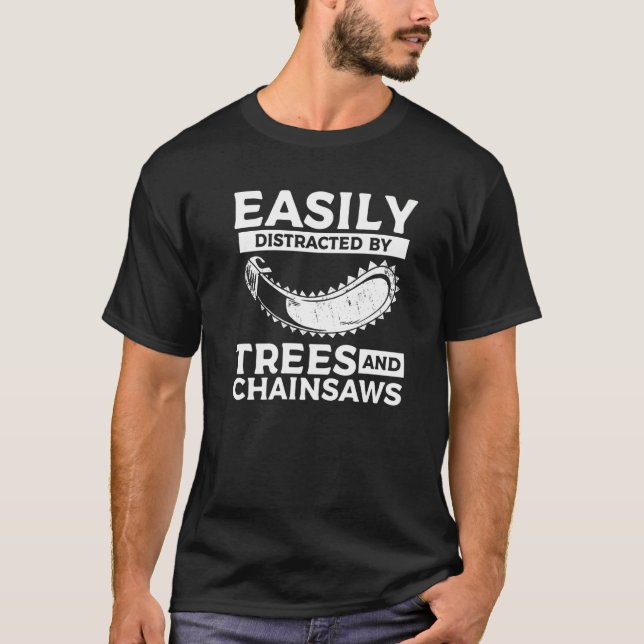 Camiseta Easily Distracted By Trees & Chainsaws Arborist Lu (Anverso)