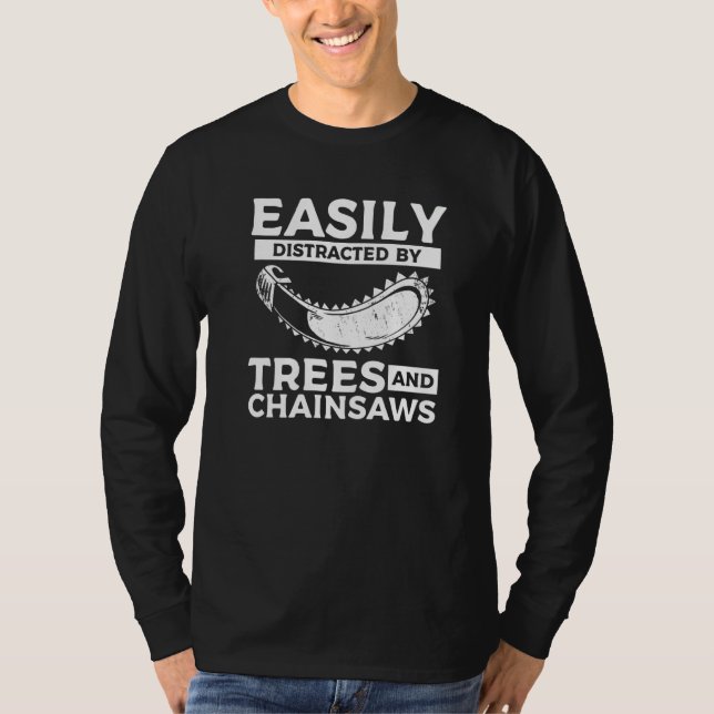 Camiseta Easily Distracted By Trees & Chainsaws Arborist Lu (Anverso)