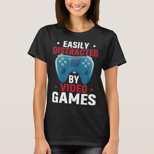 Camiseta Easily Distracted By Video Games  Video Gamer (Anverso)