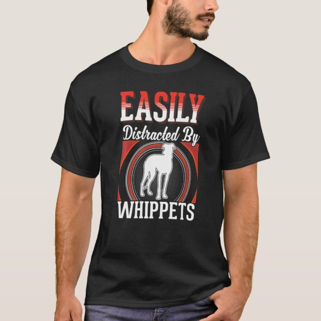 Camiseta Easily distracted by Whippets   (Anverso)