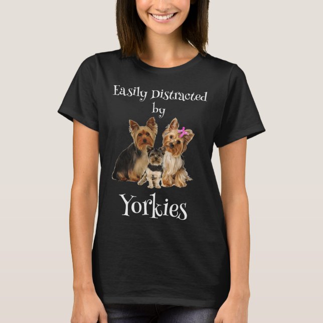 Camiseta Easily Distracted By Yorkies Dog (Anverso)