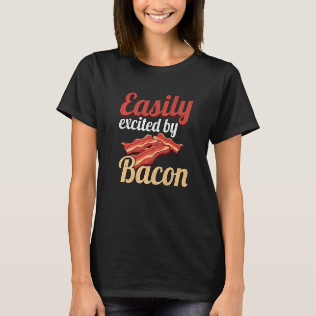 Camiseta Easily Excited By Bacon Enthusiast Pork Grilling B (Anverso)