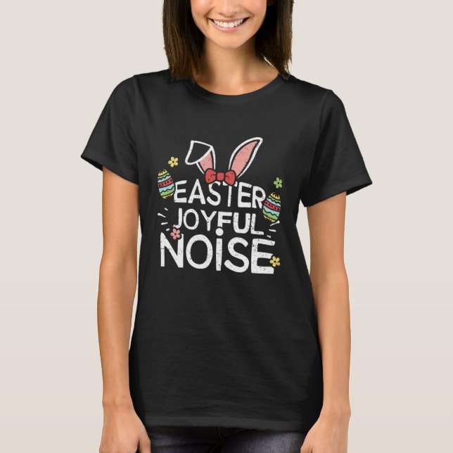 Camiseta Easter Bunny Easter Joyful Noise  Easter Sayings (Anverso)
