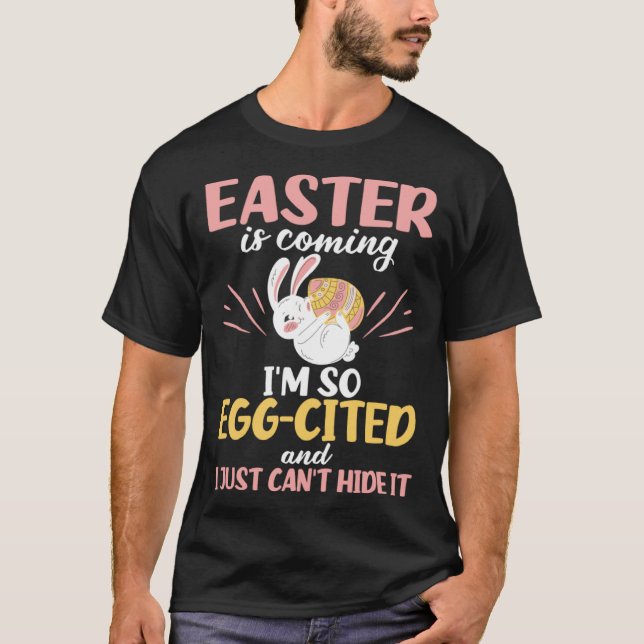 Camiseta Easter Bunny Egg Cited Easter is Coming Egg Christ (Anverso)