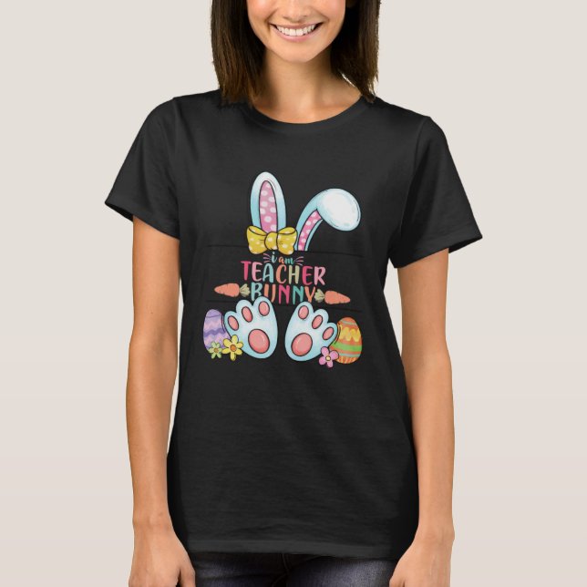 Camiseta Easter Day I am Teacher Bunny Teacher Life Easter  (Anverso)