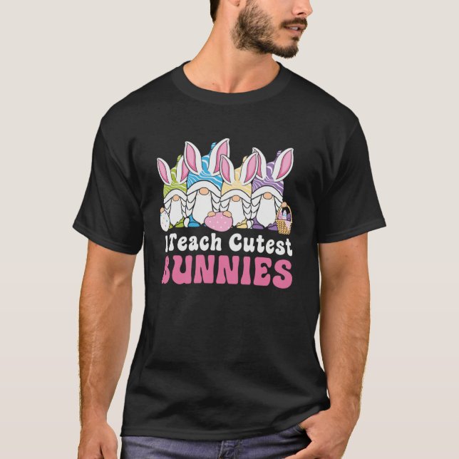 Camiseta Easter Day I Teach Cutest Bunnies Egg Hunting Bunn (Anverso)