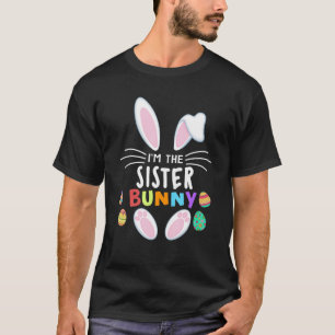 Camiseta Easter Day I'm The Sister Bunny Matching Family