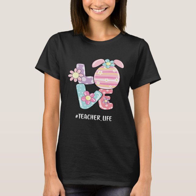 Camiseta Easter Day Love Bunny Teacher Life Easter Day Egg  (Anverso)