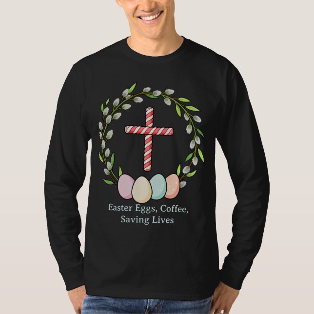 Camiseta Easter Eggs, Coffee, Saving Lives – Christian Nurs (Anverso)