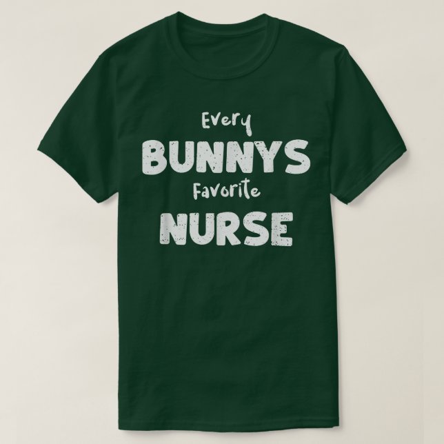 Camiseta Easter Every Bunnys Favorite Nurse  Nurse Sayings  (Diseño del anverso)