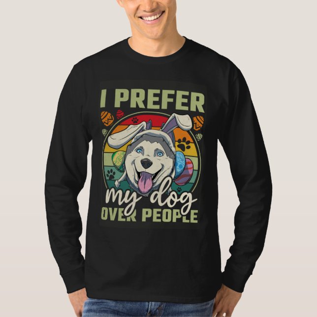 Camiseta Easter I Prefer My Dog Over People (Anverso)